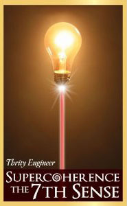 Supercoherence: The 7th Sense, by Thrity Engineer