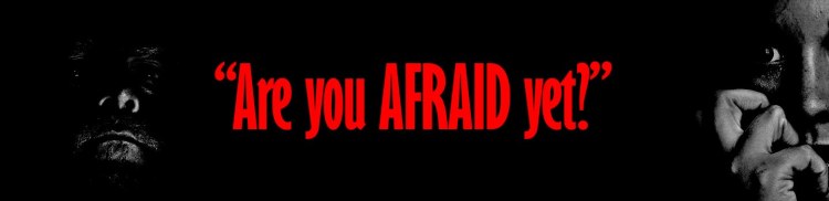 are_you_afraid_yet